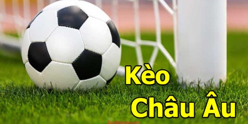 Khái niệm kèo Châu Âu