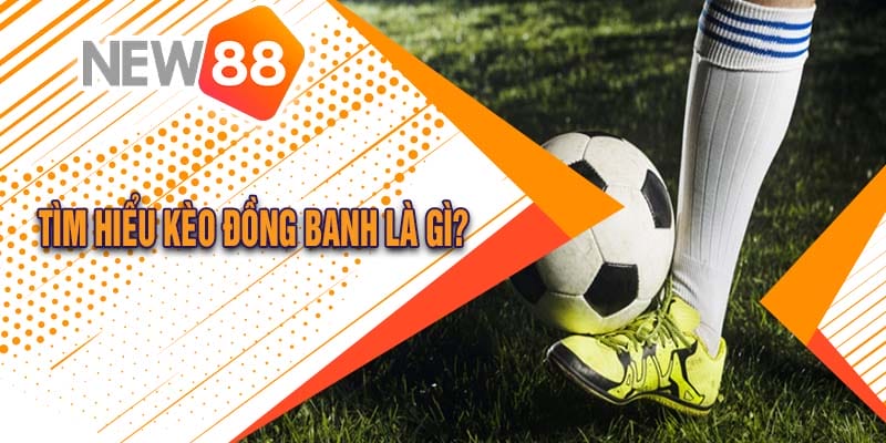 kèo đồng banh