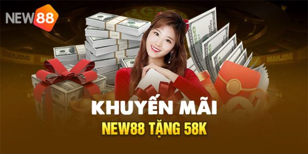 Chương trình khuyến mãi New88 tặng 58K