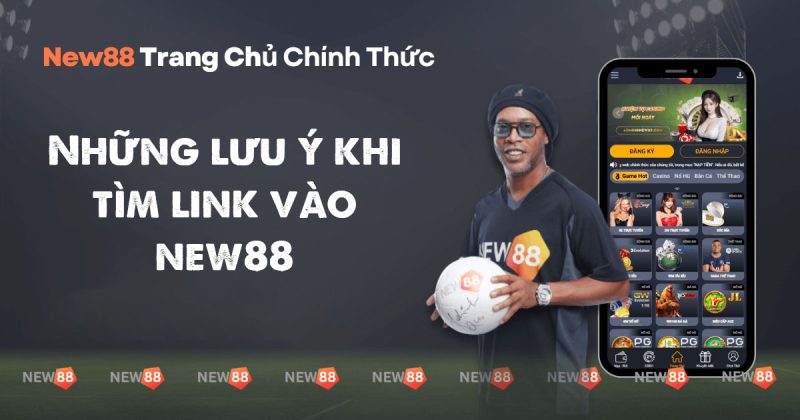 Những lưu ý khi tìm link vào new88